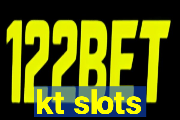 kt slots